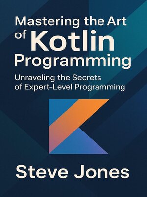 cover image of Mastering the Art of Kotlin Programming